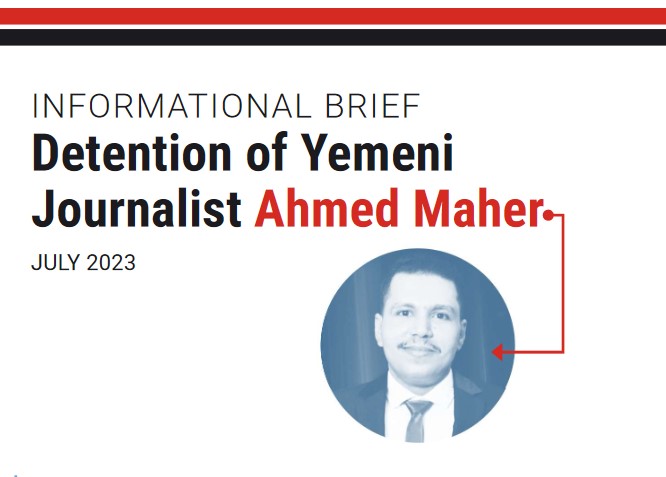 Detention of Yemeni Journalist, Ahmed Maher - A Grave Example of Threats to Press Freedom in Yemen