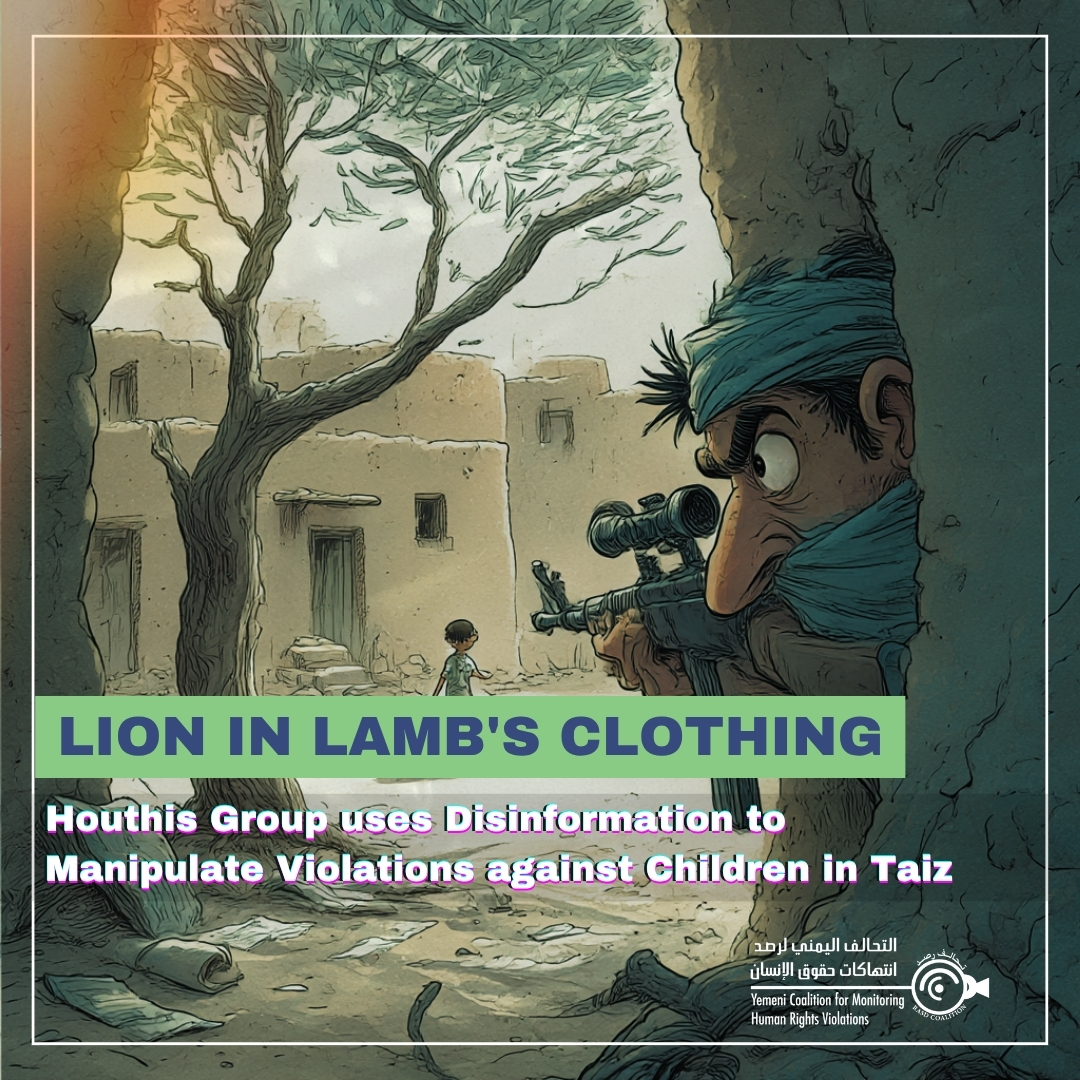 "Lion in Lamb's Clothing" Houthis Group uses Disinformation to Manipulate Violations against Children in Taiz 